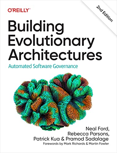 Building Evolutionary Architectures: Automated Software Governance (2nd Edition)