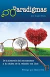Paradigmas: De la distorsión del conocimiento, a la nitidez de la relación con Dios (Spanish Edition)