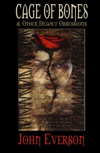 Cage of Bones & Other Deadly Obsessions book cover