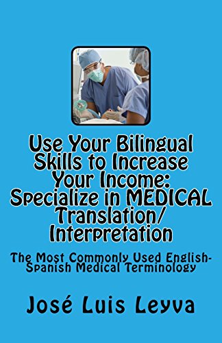 Use Your Bilingual Skills to Increase Your Income. Specialize in MEDICAL Translation/Interpretation