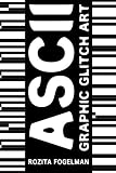 ASCII Graphic Glitch Art book cover