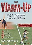 The Warmup Maximize Performance And Improve Longterm Athletic Development