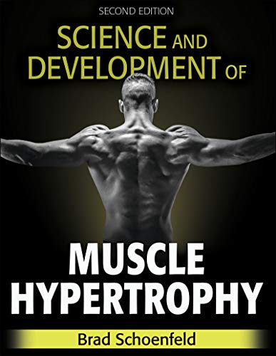 Science and Development of Muscle Hypertrophy: Schoenfeld, Brad