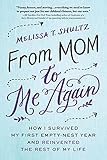 From Mom To Me Again How I Survived My First Emptynest Year And Reinvented The Rest Of My Life