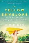 The Yellow Envelope: One Gift, Three Rules, and A Life-Changing Journey Around the World