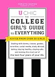 U Chic The College Girls Guide To Everything Dealing With Dorms Classes Sororities Social Media Dating Staying Safe And Making The Most Out Of The Best Four Years Of Your Life
