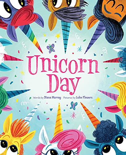 Unicorn Day / words by Diana Murray ; pictures by Luke Flowers