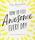 How To Feel Awesome Every Day