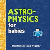 Astrophysics For Babies Baby University
