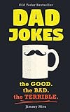 Dad Jokes The Good The Bad The Terrible