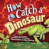 How to Catch a Dinosaur