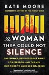 The Woman They Could Not Silence: One Woman, Her Incredible Fight for Freedom, and the Men Who Tried to Make Her Disappear