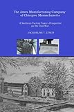 The Ames Manufacturing Company of Chicopee, Massachusetts: A Northern Factory Town's Perspective on the Civil War