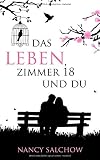 Das Leben, Zimmer 18 und du: Wie ich wieder Liebe und Hoffnung fand und meine Depression besiegte
