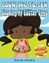 Counting to Ten and Sharing My Easter Eggs (Rhyming Books for Children)