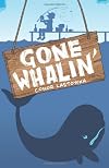 Gone Whalin'