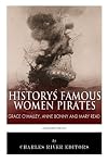 History's Famous Women Pirates: Grace O'Malley, Anne Bonny and Mary Read