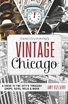 Discovering Vintage Chicago: A Guide to the Cityβs Timeless Shops, Bars, Delis & More
