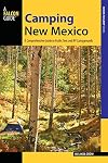 Camping New Mexico: A Comprehensive Guide to Public Tent and Rv Campgrounds, Second Edition (State Camping Series)