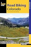 Road biking Colorado : a guide to the State's best bike rides