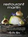 The Restaurant Martin Cookbook: Sophisticated Home Cooking From the Celebrated Santa Fe Restaurant