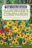The Colorado Gardeners Companion An Insiders Guide To Gardening In The Centennial State Gardening Series