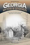 Georgia myths & legends : the true stories behind history's mysteries