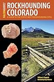 Rockhounding Colorado A Guide To The States Best Rockhounding Sites Rockhounding Series