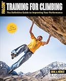 Training For Climbing The Definitive Guide To Improving Your Performance How To Climb Series