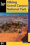 Hiking Grand Canyon National Park A Guide To The Best Hiking Adventures On The North And South Rims Falcon Guide Hiking Grand Canyon National Park