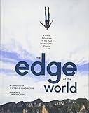 The Edge Of The World A Visual Adventure To The Most Extraordinary Places On Earth