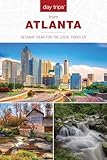 Day Trips From Atlanta Getaway Ideas For The Local Traveler Day Trips Series