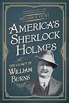 America's Sherlock Holmes: The Legacy of William Burns
