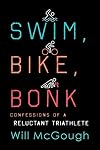 Swim, Bike, Bonk: Confessions of a Reluctant Triathlete
