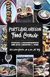 Portland, Oregon Food Crawls: Touring the Neighborhoods One Bite and Libation at a Time