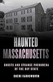 Haunted Massachusetts Ghosts And Strange Phenomena Of The Bay State Haunted Series
