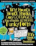 Tiny Houses Simple Shacks Cozy Cottages Ramshackle Retreats Funky Forts And Whatever The Heck Else We Could Squeeze In Here