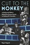 Cut to the Monkey: A Hollywood Editor’s Behind-the-Scenes Secrets to Making Hit Comedies