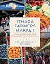 Ithaca Farmers Market: A Seasonal Guide and Cookbook Celebrating the Market's First 50 Years