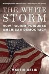The White Storm: How Racism Poisoned American Democracy