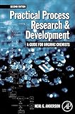 Practical Process Research And Development A Guide For Organic Chemists