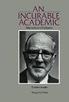 An Incurable Academic: Memoirs of a Professor