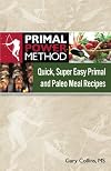 Primal Power Method Quick, Super Easy Primal and Paleo Meal Recipes