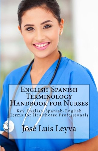 English-Spanish Terminology Handbook for Nurses: Key English-Spanish-English Terms for Healthcare Professionals