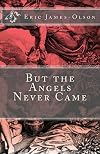 But the Angels Never Came