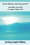 "Life More Abundantly" And Other Powerful & Empowering Works