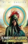 El Pantaculo de Saktdivya y la luminosa oscuridad (Spanish Edition)