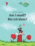 Am I Small Bin Ich Klein Childrens Picture Book Englishgerman Bilingual Edition
