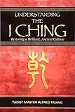 Understanding The I Ching Restoring A Brilliant Ancient Culture