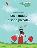 Am I Small Io Sono Piccola Childrens Picture Book Englishitalian Bilingual Edition